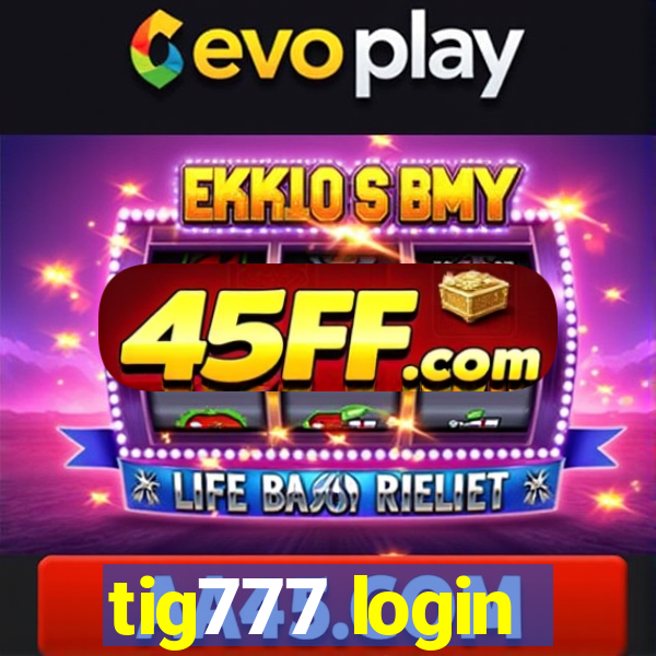 tig777 login